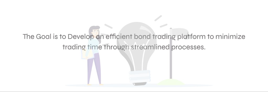 Goal: develop an efficient bond trading platform